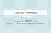 1 Access Networks Lecture 3 - 2008/09 – w.t. Part 3. : Classification of Access Networks Lectures.
