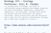 Biology 373 – Ecology Professor: Eric R. Pianka An introduction to ecology, the study of relationships among organisms and between organisms and their.
