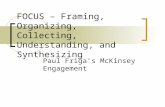 FOCUS – Framing, Organizing, Collecting, Understanding, and Synthesizing Paul Friga’s McKinsey Engagement.