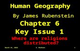 October 21, 2015S. Mathews1 Human Geography By James Rubenstein Chapter 6 Key Issue 1 Where are religions distributed?