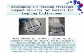 Developing and Testing Prototype Compact Denuders for Ambient Air Sampling Applications Misha Schurman (1), Jeffrey L. Collett, Jr. (1), Susanne V. Hering.