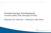 Pivotal Energy Development Central Valley Gas Storage (CVGS) Request for Interest – February 14th 2013.