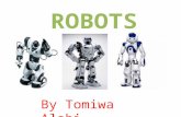 By Tomiwa Alabi. Introduction Today over 1 million household robots and a further 1.1 million industrial robots, are operating worldwide. A robot is a.