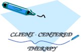 CLIENT - CENTERED THERAPY. CLIENT – CENTERED THERAPY BELONGS TO THE OF HUMANISTIC THERAPIES. THIS THERAPY WAS PROPOUNDED BY CARL ROGERS (1902-1987). IT.