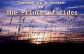 Therapy as a Device in The Prince of Tides. Tom’s own “therapy” frames the novel’s action. In narrating relevant family history to Lowenstein, Tom attempts.