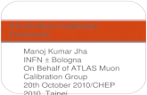 Manoj Kumar Jha INFN – Bologna On Behalf of ATLAS Muon Calibration Group 20 th October 2010/CHEP 2010, Taipei ATLAS Muon Calibration Framework.