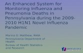 An Enhanced System for Monitoring Influenza and Pneumonia Deaths in Pennsylvania during the 2009- 2010 H1N1 Novel Influenza Pandemic Marina O. Matthew,