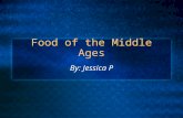 Food of the Middle Ages By: Jessica P. Daily Meals Both Upper and Lower class has 3 meals a day Breakfast is served between 6-7 am Dinner is served in.