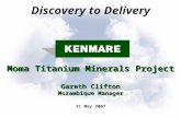 31 May 2007 Moma Titanium Minerals Project Gareth Clifton Mozambique Manager Discovery to Delivery.