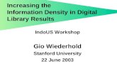 Increasing the Information Density in Digital Library Results IndoUS Workshop Gio Wiederhold Stanford University 22 June 2003.