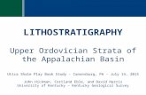 LITHOSTRATIGRAPHY Upper Ordovician Strata of the Appalachian Basin Utica Shale Play Book Study - Canonsburg, PA - July 14, 2015 John Hickman, Cortland.