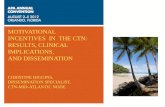 MOTIVATIONAL INCENTIVES IN THE CTN: RESULTS, CLINICAL IMPLICATIONS, AND DISSEMINATION CHRISTINE HIGGINS, DISSEMINATION SPECIALIST, CTN-MID-ATLANTIC NODE.