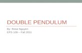 DOUBLE PENDULUM By: Rosa Nguyen EPS 109 – Fall 2011.