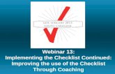 Webinar 13: Implementing the Checklist Continued: Improving the use of the Checklist Through Coaching.