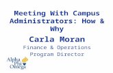 Meeting With Campus Administrators: How & Why Carla Moran Finance & Operations Program Director.