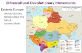 Ethnocultural Devolutionary Movements Eastern Europe devolutionary forces since the fall of communism.