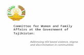 Committee for Women and Family Affairs at the Government of Tajikistan: Addressing HIV based violence, stigma and discrimination in communities.