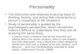 Personality The distinctive and relatively enduring ways of thinking, feeling, and acting that characterize a person’s responses to life situations. Study.
