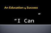 “I Can”.  Learn  Become a Doctor  Become a Surgeon  Become a Lawyer  Become a Judge  Become a Teacher  Become a Professor.
