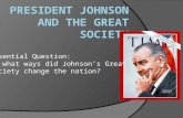 Essential Question: In what ways did Johnson’s Great Society change the nation?