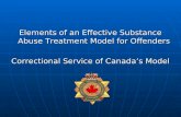 Elements of an Effective Substance Abuse Treatment Model for Offenders Correctional Service of Canada’s Model.