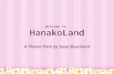 Welcome to HanakoLand A Theme Park by Sean Bouchard.