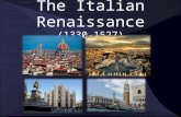 The Italian Renaissance (1330-1527). What was it? A “rebirth of classical ideas” when Italian cities became the intellectual and artistic centers of Europe.