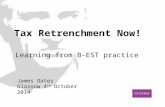 Tax Retrenchment Now! Learning from B-EST practice James Oates Glasgow 4 th October 2014.