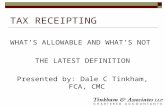 TAX RECEIPTING WHAT’S ALLOWABLE AND WHAT’S NOT THE LATEST DEFINITION Presented by: Dale C Tinkham, FCA, CMC.
