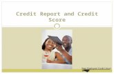 Credit Report and Credit Score. Today’s Topics Credit reports Credit score components How to establish positive credit history Credit card features Credit.