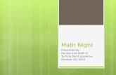 Math Night Presented by: Faculty and Staff of Turning Point academy October 10, 2013.