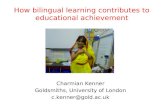 How bilingual learning contributes to educational achievement Charmian Kenner Goldsmiths, University of London c.kenner@gold.ac.uk.