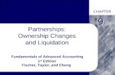CHAPTER Partnerships: Ownership Changes and Liquidation Fundamentals of Advanced Accounting 1 st Edition Fischer, Taylor, and Cheng 9 9.