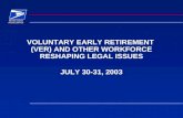 VOLUNTARY EARLY RETIREMENT (VER) AND OTHER WORKFORCE RESHAPING LEGAL ISSUES JULY 30-31, 2003.