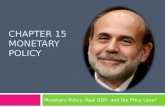CHAPTER 15 MONETARY POLICY Monetary Policy, Real GDP, and the Price Level.