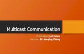 Multicast Communication Presenter: Jyoti Islam Advisor: Dr. Yanqing Zhang.
