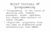 Brief history of “programming” “Programming” in the sense of devising rules, methods, procedures, recipes, algorithms, has always been present in human.