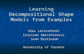 Learning Decompositional Shape Models from Examples Alex Levinshtein Cristian Sminchisescu Sven Dickinson Sven Dickinson University of Toronto.