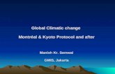 Global Climatic change Montréal & Kyoto Protocol and after Manish Kr. Semwal GMIS, Jakarta.
