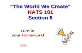 02/23 Turn in your Homework! “The World We Create” NATS 101 Section 6.