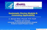 Systematic Review Module 8: Assessing Applicability C. Michael White, PharmD, FCP, FCCP Professor and Director University of Connecticut/Hartford Hospital.