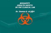 BIOSAFETY (HEALTH SAFETY) IN THE CLINICAL LAB Dr. Osama h al jiffri.