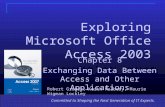 1 Committed to Shaping the Next Generation of IT Experts. Chapter 8 Exchanging Data Between Access and Other Applications Exploring Microsoft Office Access.