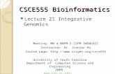 CSCE555 Bioinformatics Lecture 21 Integrative Genomics Meeting: MW 4:00PM-5:15PM SWGN2A21 Instructor: Dr. Jianjun Hu Course page: .
