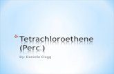 By: Danielle Clegg. * Tetrachloroethene was first synthesized in 1821 by Michael Faraday. He heated Hexachloroethane till it decomposed to Tetrachloroethene.