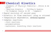 1 Chemical Kinetics –‘Elements of Physical Chemistry’, Atkins & de Paula –“Reaction Kinetics”, Pilling & Seakins –“An Examples Course in CK”, Campbell.