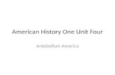American History One Unit Four Antebellum America.