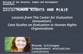 HUMAN RIGHTS AND M(&)E Lessons from The Center for Evaluation Innovation’s Case Studies on Evaluation in Human Rights Organizations Meeting of the Security,