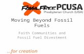 …for creation Moving Beyond Fossil Fuels Faith Communities and Fossil Fuel Divestment.