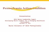 Presentation 2014 Nurse Leadership Summit Developing Nurse Leaders for a Changing Healthcare Environment September 24, 2014 Nurse Alliance of SEIU Pennsylvania.